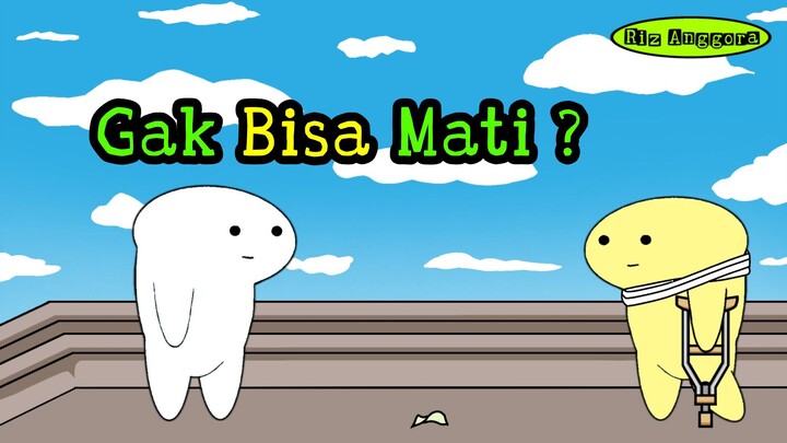 Gak Bisa Mati ?