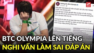 Nghi vấn làm sai đáp án của loạt câu hỏi, BTC Olympia chính thức lên tiếng