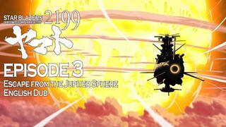 Star Blazers Space Battleship Yamato 2199 Epsiode 3 - Escape from the Jupiter Sphere (English Dub)