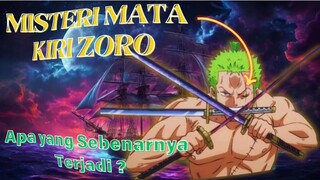 Misteri Mata Kiri Zoro : Apa yang Sebenarnya Terjadi ?