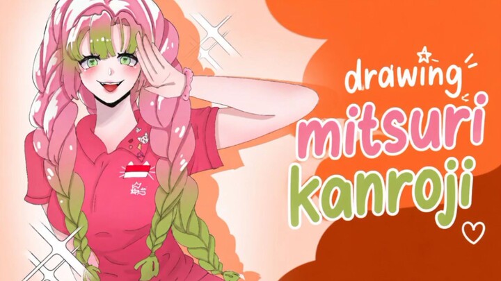 🍡 Drawing|| MITSURI KANROJI ||✓