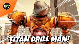 Titan Drill Man!