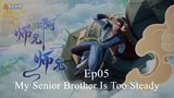 My Senior Brother Is Too Steady Episode 05 Sub Indonesia 1080p