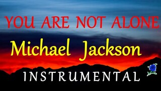 YOU ARE NOT ALONE -  MICHAEL JACKSON instrumental (lyrics)