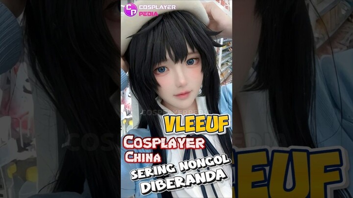 Vleeuf, Cosplay China Douyin Yang Sering Nongol Di FYP #cosplayerpedia #cosplay