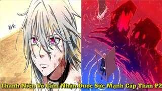Thanh Niên Vô Cảm Nhận Được Sức Mạnh Cấp Thần P2 |Tóm Tắt Truyện Tranh Hay l Review Truyện Tranh.
