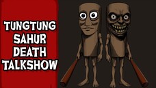 #KompetisiKreasiUnggahan3 Tungtung Sahur Death Talkshow - FULL VERSION