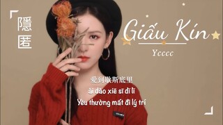 [Vietsub] 隱匿/Giấu Kín - Ycccc