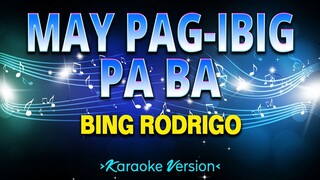 May Pag-Ibig Pa Ba - Bing Rodrigo [Karaoke Version]