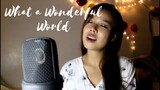 WHAT A WONDERFUL WORLD (Female Cover) - by Apple Crisol