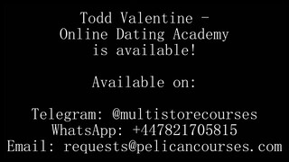 Todd Valentine - Online Dating Academy (Available Now)