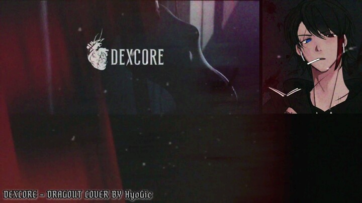 DEXCORE - DRAGOUT ( Cover By HyoGie )