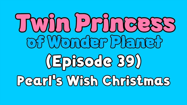 Twin Princess of Wonder Planet (Episode 39) Pearl's Wish Christmas