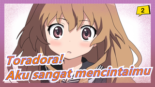 [Toradora!/MAD] Aku sangat mencintaimu_A2