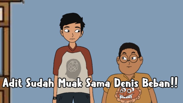 Adit Sudah Muak Sama Denis Beban ❗❗- Animasi Lucu (wilAnimasi)