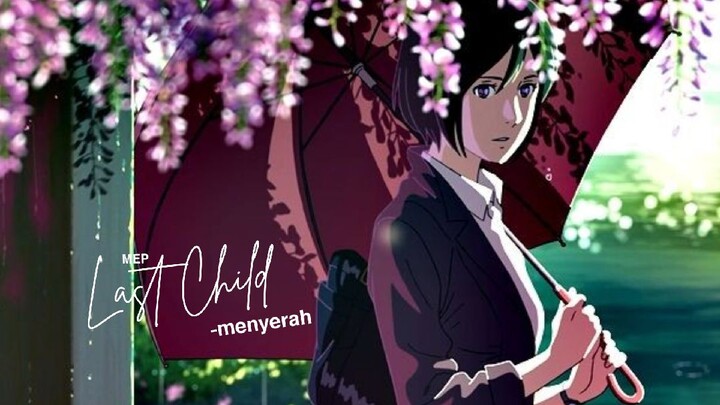 MEP | Last Child - Menyerah