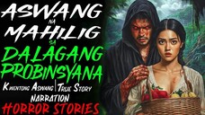 ASWANG NA MAHILIG SA DALAGANG PROBINSYANA _ Kwentong Aswang _ True Story