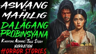 ASWANG NA MAHILIG SA DALAGANG PROBINSYANA _ Kwentong Aswang _ True Story