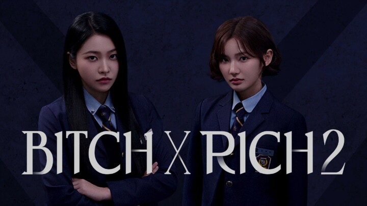bitch-x-rich s2 ep7 - eng sub