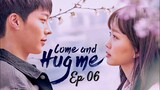 Come and Hug Me 2018 E06 Chinese Drama With English Subtitle Full Video