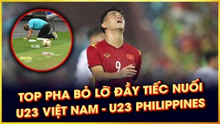 TOP PHA BỎ LỠ ĐẦY TIẾC NUỐI CỦA U23 VIỆT NAM - U23 PHILIPPINES