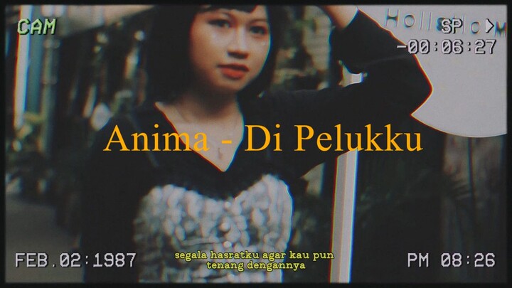 Anima - Di Pelukku [Music Video]