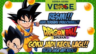 SERBA SERBI DRAGONBALL - SERI TERBARU DRAGONBALL, DRAGONBALL DAIMA!!