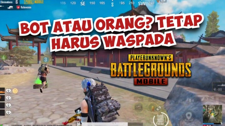 Bot Atau Orang? Tetap Harus Waspada - PUBG MOBILE