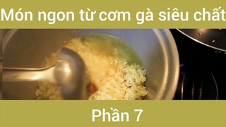 Món ngon từ cơm gà siêu ngon #7