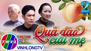 [Trailer] Thế giới cổ tích: Quả Đào Cứu Mẹ - Tập 2