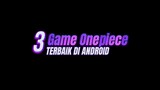 Rekomendasi 3 Game One Piece Terbaik di Android 🔥