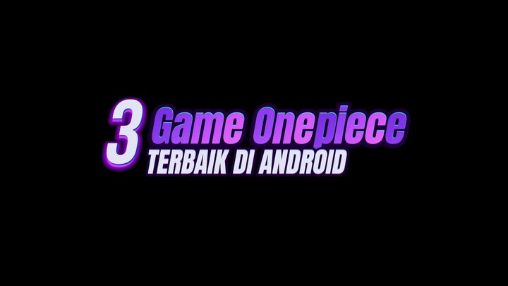 Rekomendasi 3 Game One Piece Terbaik di Android 🔥