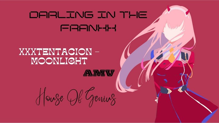 Darling In The Franxx  [AMV]-  XXXTENTACION - MOONLIGHT - [HD]
