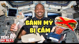 Tuyệt Đối CẤM Ăn BÁNH MÌ Ngoài Vũ Trụ - 10 Sự Thật Thú Vị Về ĐỒ ĂN Của Các Phi Hành Gia