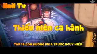 Thiếu niên ca hành_Tập 19-Con đường phía trước nguy hiểm
