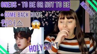 ONEUS (원어스) - TO BE OR NOT TO BE + COME BACK HOME REACTION *HOLY SH*T*