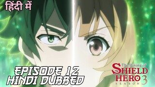 The Rising of The Shield Hero | Season 3 | Episode 12 | Hindi dubbed | EVIL DUBBERS01 X