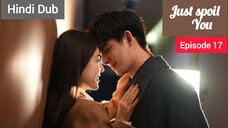 Just Spoil You Episode 17 Urdu_Hindi Dubbed