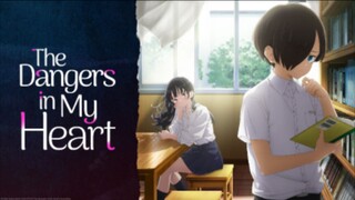 The Dangers In My Heart || OPENING