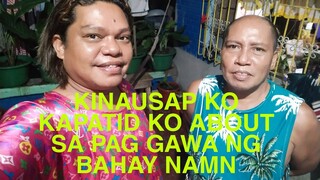 KINAUSAP KO ANG KAPATID KO ABOUT SA PAG GAWA BAHAY| NATATAWA AKO