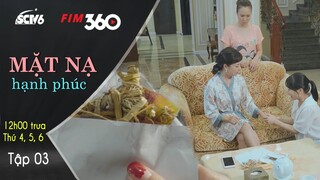 "Gia Đình Hoàn Hảo" Chưa Cần Đuổi Đã Xin Té| Mặt Nạ Hạnh Phúc - Tập 3| Phim Truyền Hình SCTV6/FIM360