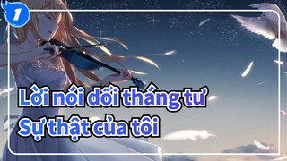 [Lời nói dối tháng tư |Bản phối hiệu đính] Sự thật của tôi_1