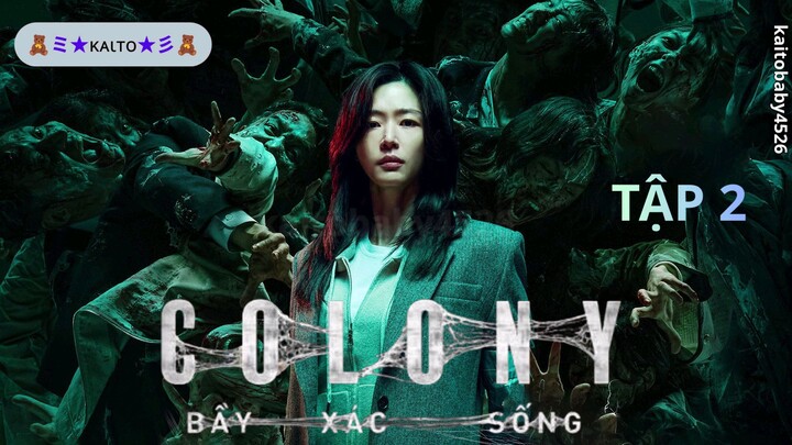 BẦY XÁC SỐNG PHIM HÀN 2026 Tập 2 (COLONY)