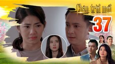 CHÂN TRỜI MỚI TẬP 37 | Phim truyện Việt Nam mới nhất 2025 | Phim tình cảm Việt Nam | THVL Phim