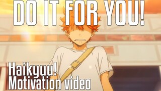 DO IT FOR YOU! - Haikyuu!! - AMV - Anime Motivation