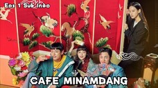 CAFE MINAMDANG Eps 1 (Sub Indo)