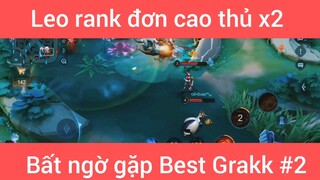 Leo rank đơn cao thủ x2 bất ngờ gặp Best Grack #2