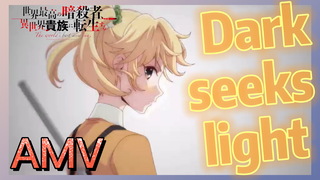 [Dark seeks light] AMV