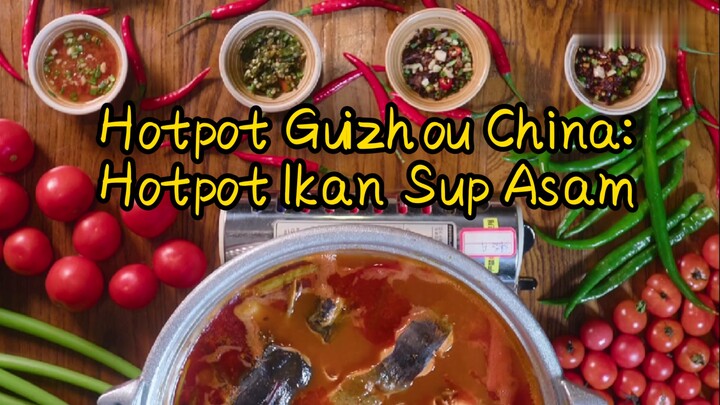 Hotpot Guizhou China: Hotpot Ikan Sup Asam
