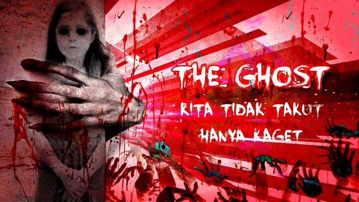 THE GHOST - KITA TIDAK TAKUT! HANYA MENGKAGET